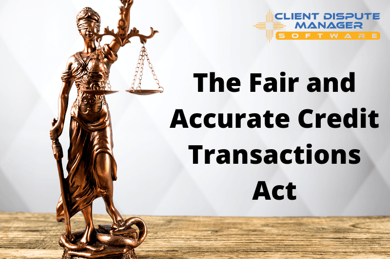 The Fair and Accurate Credit Transactions Act​
