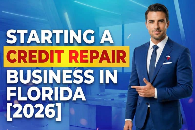 Starting a Credit Repair Business in Florida [2026]