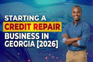 Starting a Credit Repair Business in Georgia [2026]