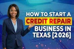 How to Start a Credit Repair Business in Texas