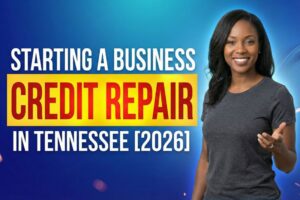 Starting a Credit Repair Business in Tennessee [2026]
