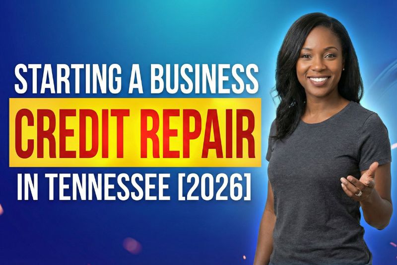 Starting a Credit Repair Business in Tennessee [2026]