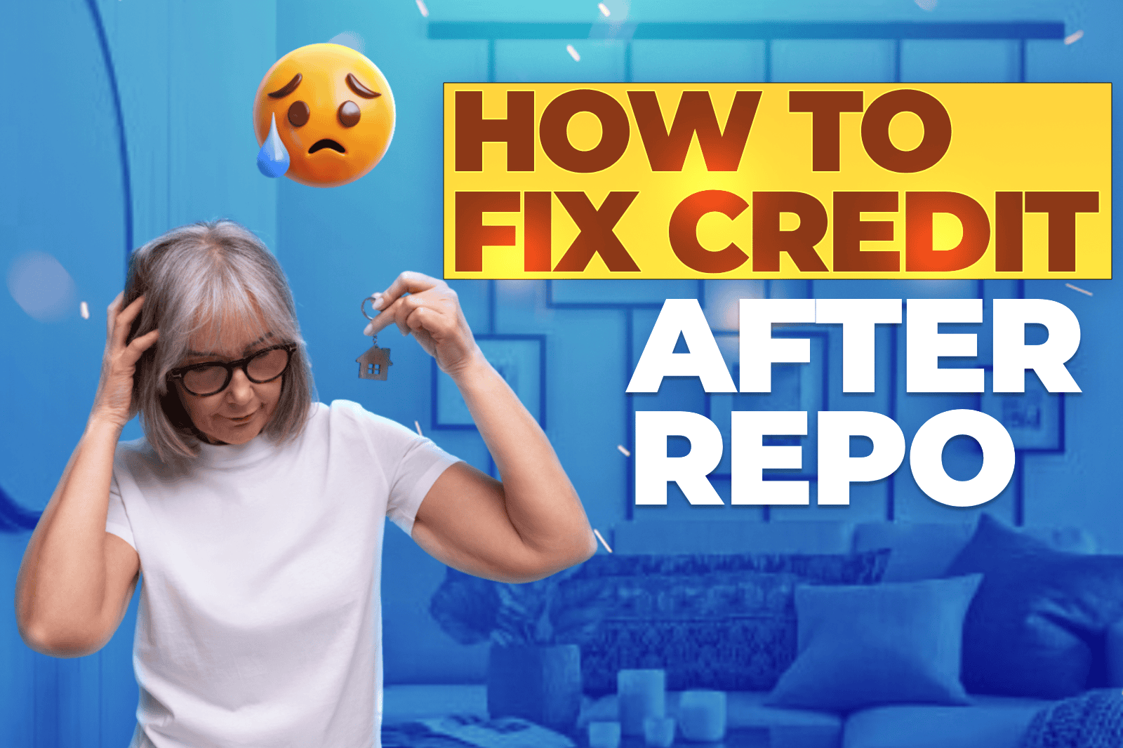 Worried senior woman holding house key with sad emoji and bold text 'How to Fix Credit After Repo' – guide to rebuilding credit after vehicle repossession.
