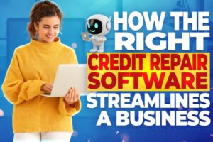 How the Right Credit Repair Software Can Streamline Your Business