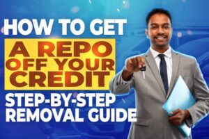 How to Get a Repo Off Your Credit: A Step-by-Step Guide to Repossession Removal