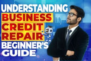Understanding Business Credit Repair A Beginner’s Guide