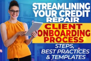 Streamlining Your Credit Repair Client Onboarding Process: Steps, Best Practices & Templates