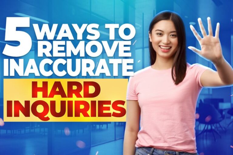 5 Ways to Remove Inaccurate Hard Inquiries From Your Credit Report
