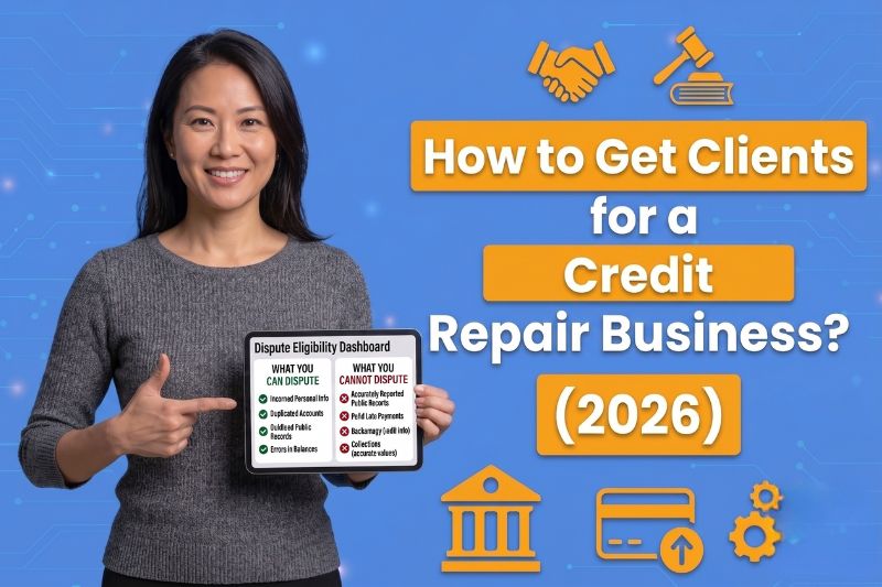 Woman holding a dispute eligibility dashboard for a guide on how to get clients for a credit repair business in 2026